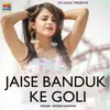 Jaise Banduk Ke Goli